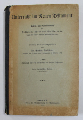 UNTERRICHT IM NEUEN TESTAMENT von GUSTAV ROTHSTEIN , 1922 , TEXT IN LIMBA GERMANA CU CARACTERE GOTICE foto