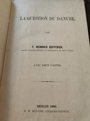 H. Geffcken, La question du Danube, Berlin 1883, o harta mare, 64 pag,cartonata foto