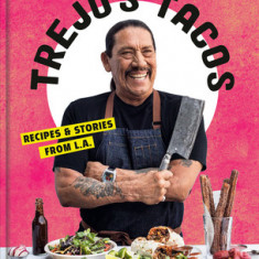 Trejo's Tacos: Recipes and Stories from L.A.