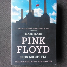 PINK FLOYD, PIGS MIGHT FLY - MARK BLAKE (CARTE IN LIMBA ENGLEZA)