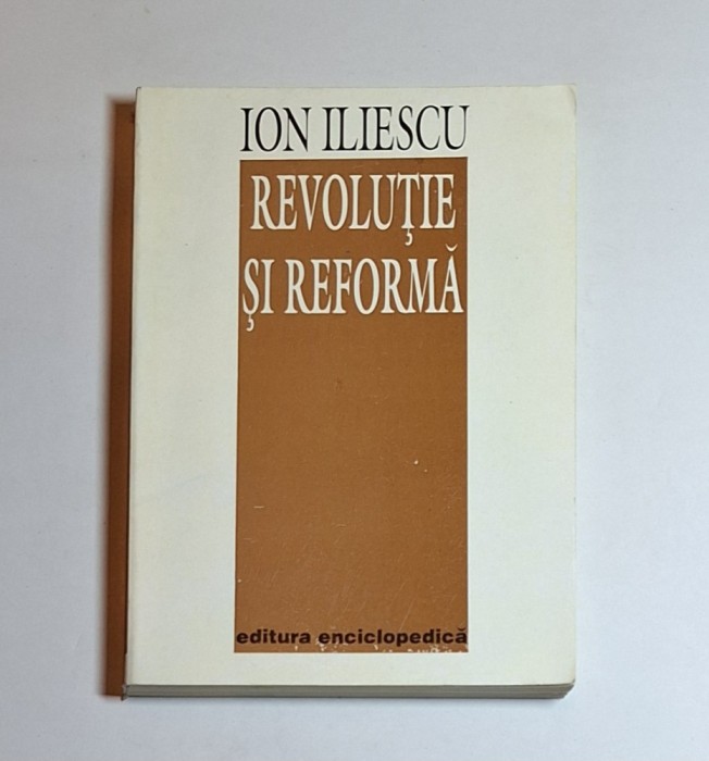 Revoluție și reformă &ndash; Aut. Ion Iliescu, Ed. Enciclopedică, 1994