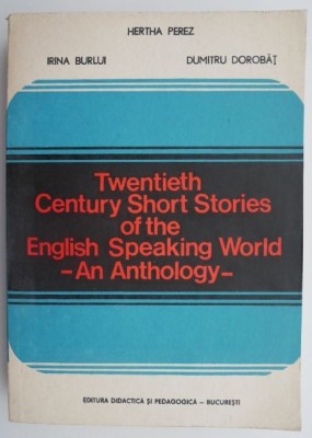 Twentieth Century Short Stories of the English Speaking World &amp;ndash; Hertha Perez, Irina Burlui, Dumitru Dorobat foto