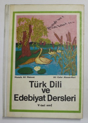 LIMBA SI LITERATURA TURCA , MANUAL PENTRU CLASA A V-A de MUSTAFA ALI MEHMET si ALI CAFER AHMET - NACI , 1973 foto