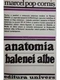 Marcel Pop Cornis - Anatomia balenei albe (Editia: 1982)