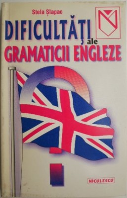 Dificultati ale gramaticii engleze &amp;ndash; Stela Slapac foto