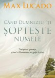 C&acirc;nd Dumnezeu &icirc;ți șoptește numele - Editura Scriptum