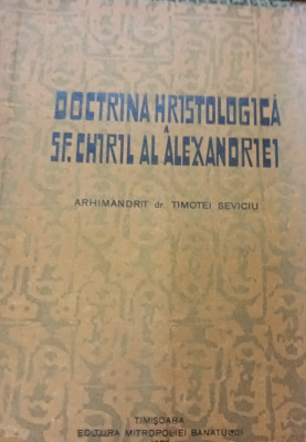 DOCTRINA HRISTOLOGICA SFANTUL CHIRIL AL ALEXANDRIEI DR TIMOTEI TRAIAN foto