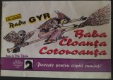 Cumpara ieftin RADU GYR (NENEA RADUCU): BABA CLOANTA COTOROANTA / POVESTE PENTRU COPIII CUMINTI (1997)