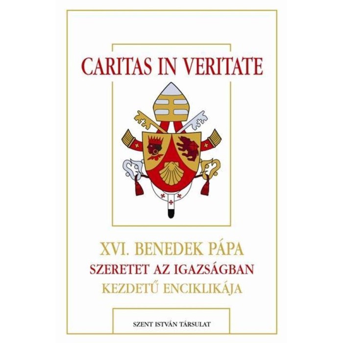Caritas in veritate - XVI. Benedek p&aacute;pa