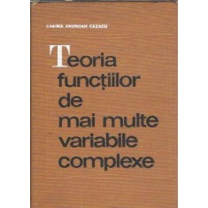 Teoria functiilor de mai multe variabile complexe - Cabiria Andreian Cazacu