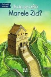 Unde se afla Marele Zid? - Patricia Brennan Demuth - Editura Trei