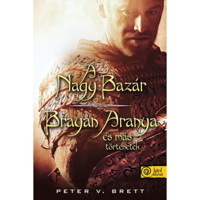 A nagy baz&amp;aacute;r - Brayan Aranya &amp;eacute;s m&amp;aacute;s t&amp;ouml;rt&amp;eacute;netek - puha k&amp;ouml;t&amp;eacute;s - Peter V. Brett foto