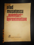 Vlad Musatescu - Aventuri aproximative volumul 1