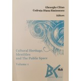 Cultural Heritage, Identities and The Public Space, vol. 1 &ndash; Gheorghe Clitan, Codruta-Diana Simionescu (Ed.)