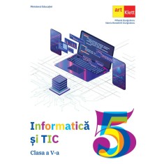 Informatica si TIC. Clasa a V-a - Mihaela Giurgiulescu, Valeriu Benedicth Giurgiulescu