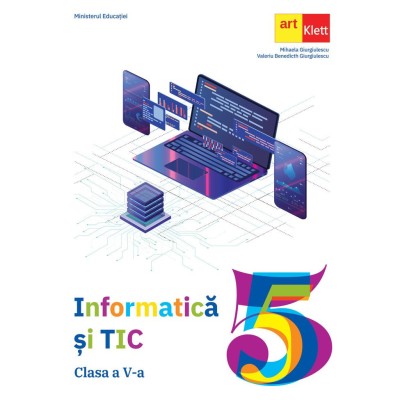 Informatica si TIC. Clasa a V-a - Mihaela Giurgiulescu, Valeriu Benedicth Giurgiulescu foto
