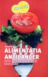 Alimentatia anticancer - peste 200 de retete pentru toate zilele, 2012