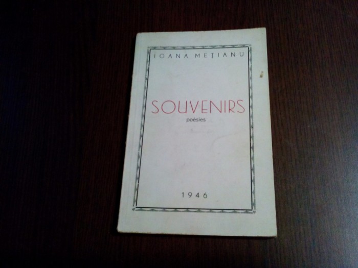 IOANA METIANU - SOUVENIRS - poesies - Editura Tipografia Pro-Pace, 1946, 57 p.