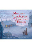 Minunea de Craciun a lui Jonathan Toomey - Susan Wojciechowski, P.J. Lynch