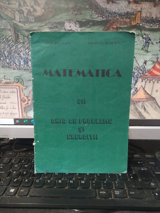 Matematică, Ghid de probleme și exerciții, clasa VII, Ioan Pelteacu, Emanuel Bădescu, editura Universitas Infopres Tour, București, c. 1995, 177