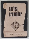CARTEA CRONICILOR , texte antologate si comentate de ELVIRA SOROHAN , 1986 *EDITIE BROSATA