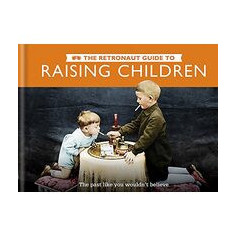 The Retronaut Guide to Raising Children