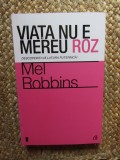 Viata nu e mereu roz - Mel Robbins