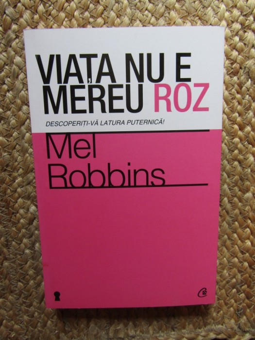 Viata nu e mereu roz - Mel Robbins