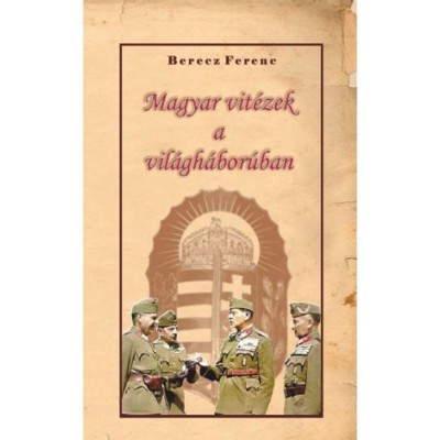 Magyar vit&amp;eacute;zek a vil&amp;aacute;gh&amp;aacute;bor&amp;uacute;ban - Berecz Ferenc foto