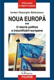 Noua Europa - Vol 2 - O istorie politica a re unificarii europene