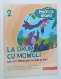 LA DRUM CU MOWGLI , CAIET DE LUCRU PENTRU VACANTA DE VARA , CLASA A II -A , 2023