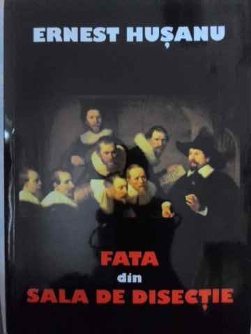 FATA DIN SALA DE DISECTIE (CU DEDICATIA AUTORULUI)-ERNEST HUSANU-228425