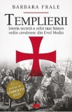 Templierii. Istoria secreta a celui mai faimos ordin cavaleresc din Evul Mediu - Barbara Frale