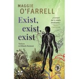 Exist, exist, exist! Saptesprezece atingeri ale mortii. Memorii - Maggie O&rsquo;Farrell