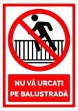 Indicator nu va urcati pe balustrada