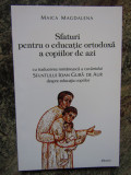 Sfaturi pentru o educatie ortodoxa a copiilor de azi- Maica Magdalena