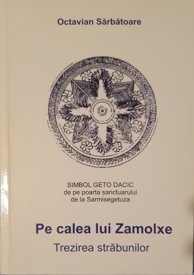 Octavian Sarbatoare, Pe Calea lui Zamolxe, 2009 (cu autograful autorului) foto