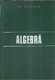 Cumpara ieftin Algebra - Gheorghe Galbura