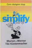 SIMPLIFY YOUR LIFE - CUM CASTIGAM TIMP de MARION si WERNER TIKI KUSTENMACHER , 2011