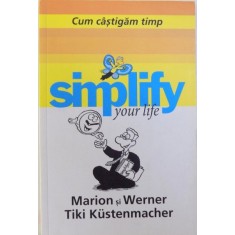 SIMPLIFY YOUR LIFE - CUM CASTIGAM TIMP de MARION si WERNER TIKI KUSTENMACHER , 2011