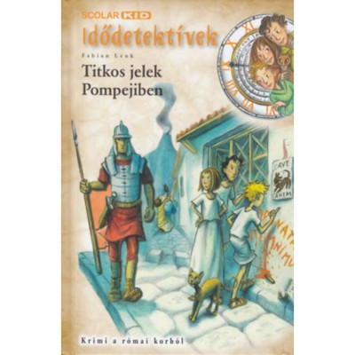 Titkos jelek Pompejiben - Idődetekt&amp;iacute;vek 22. - Fabian Lenk foto