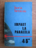 Impact la paralela 45. Incursiune in culisele bataliei pentru petrolul romanesc