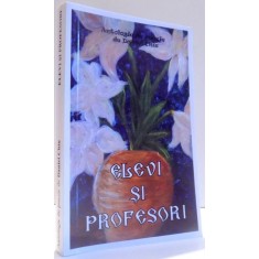ELEVI SI PROFESORI - ANTOLOGIE DE POEZIE de DANIEL CHIU , 2011