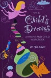 Your Child's Dreams carte Dr Pam Spurr 2009 psihologie dezvoltare personala coperta brosata 150 pagini