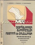Cumpara ieftin Desfasurarea Suprafetelor Asistata de Calculator - I.D. Marinescu, Tanasescu, Constantinescu, Tehnica 1987, Constructii