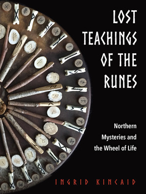 Lost Teachings of the Runes: Northern Mysteries and the Wheel of Life foto