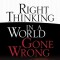 Right Thinking in a World Gone Wrong: A Biblical Response to Today&#039;s Most Controversial Issues