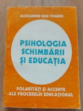 Psihologia schimbarii si educatia- Alexandru Dan Toader