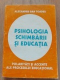 Psihologia schimbarii si educatia- Alexandru Dan Toader