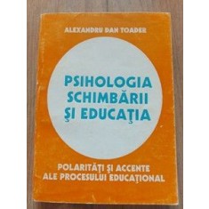 Psihologia schimbarii si educatia- Alexandru Dan Toader